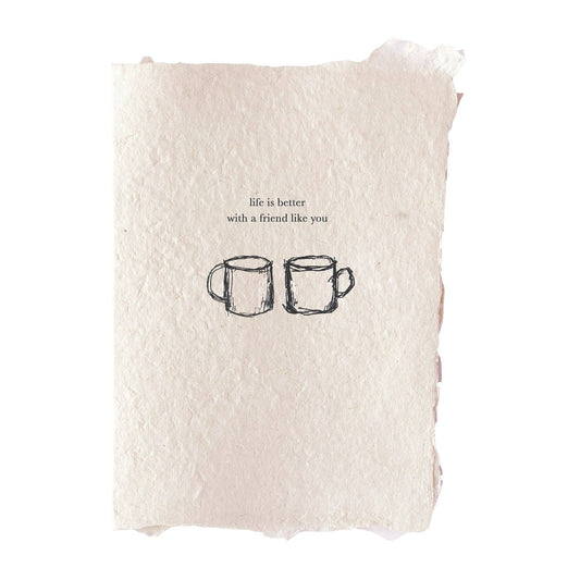 Life is better with a friend card